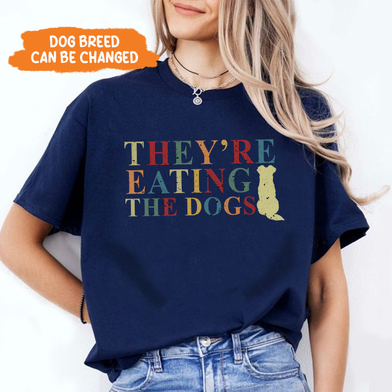 Petthouse | They're Eating The Dogs Shirt, They're Eating The Pets Shirt, Funny Dog Lovers Pets Quote