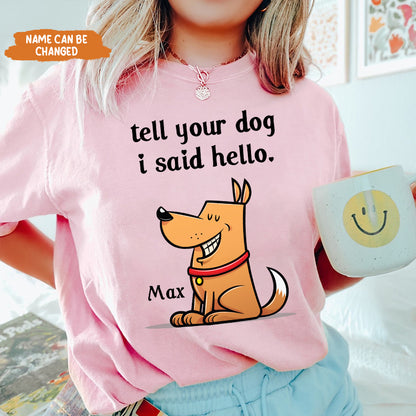 Petthouse | Personalized Funny Dog Cartoon, Tell Your Dog I Said Hello Shirt, Pet Lover Father's Day