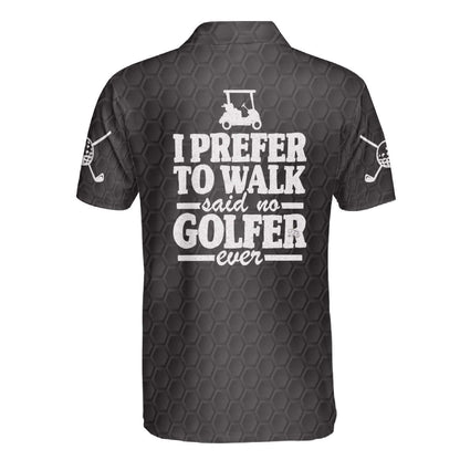 Petthouse | Golf Polo Shirt Golf Logo I Prefer To Walk Said No Golfer Ever Polo Shirt Unisex Golfer