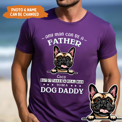 Petthouse | Customized Dog Daddy Shirt, Any Man Can Be A Father Shirt, Dog Dad Shirt, Fathers Day Gift