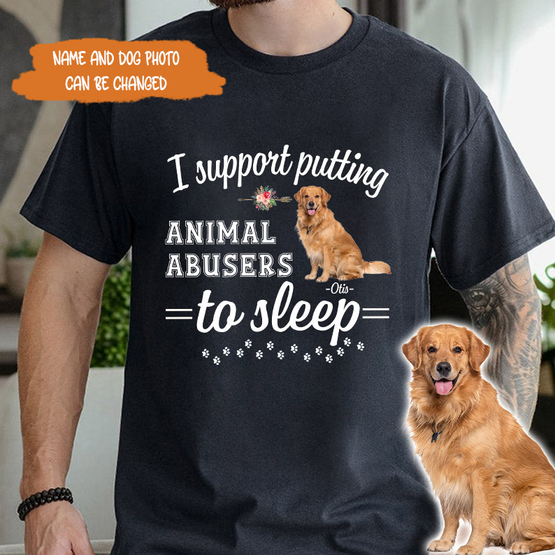 Petthpuse I Personalized Dog Support Putting Animal Abusers To Sleep Shirt, Dog Mom Dog Dad Shirt