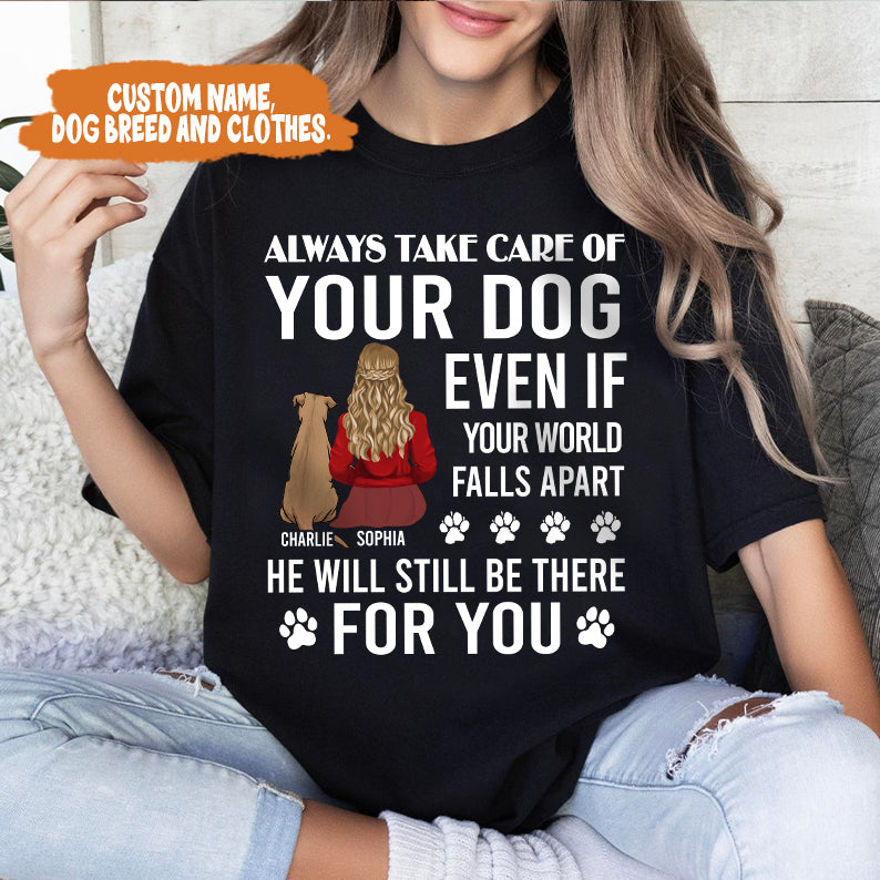 Petthouse | Personalized Dog Lover T-shirt, Always Take Care Of Your Dog Even If Your World Falls Apart