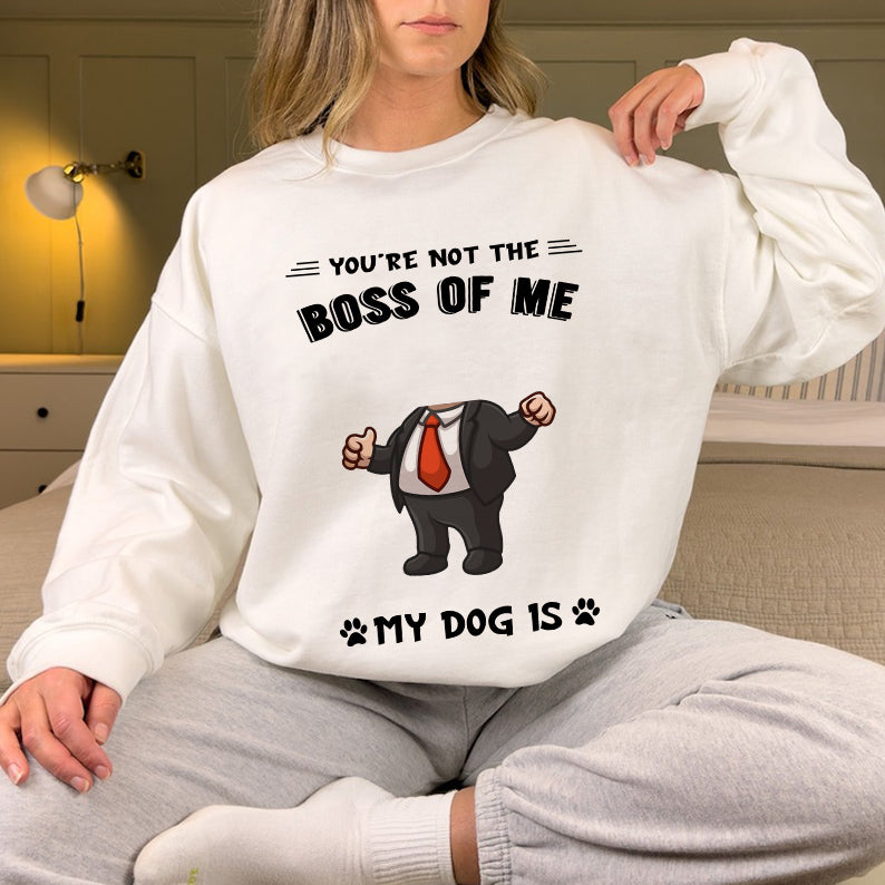 Petthouse | Personalized You're Not The Boss Of Me My Dog Is Funny Shirt, Gift For Dog Mom Dog Dad