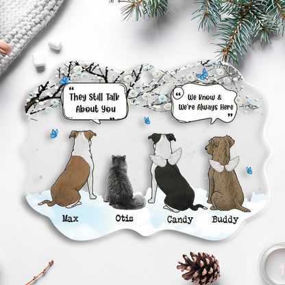 Petthouse | Personalized They Still Talk About You Memorial Dog Cat Acrylic Ornament, Dog Cat In Heaven Xmas