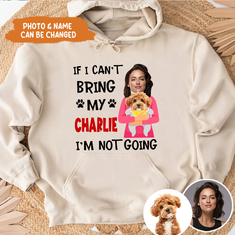 Petthouse | Customized Funny Dog If I Can't Bring My Dog I'm Not Going Shirt, Gift For Dog Dad Mom