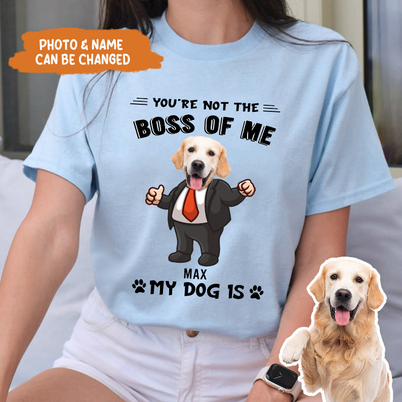 Petthouse | Personalized You're Not The Boss Of Me My Dog Is Funny Shirt, Gift For Dog Mom Dog Dad