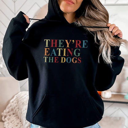 Petthouse | They're Eating The Dogs Shirt, They're Eating The Pets Shirt, Funny Dog Lovers Pets Quote