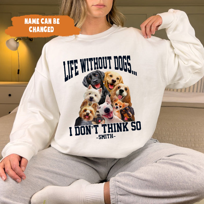 Petthouse | Life Without Dogs Unisex Shirt- I Don't Think So Shirt, Fathers Day Gift, Dog Lovers