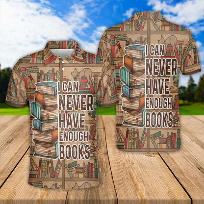 Petthouse | Love Books Polo Shirt I Can Never Have Enough Books Sport Shirts Happy Book Lovers Day