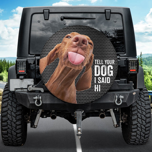 Petthouse | Vizsla Meme Tire Protector Humorous Dog Wheel Cover Car Accessories Men Tell Your Dog