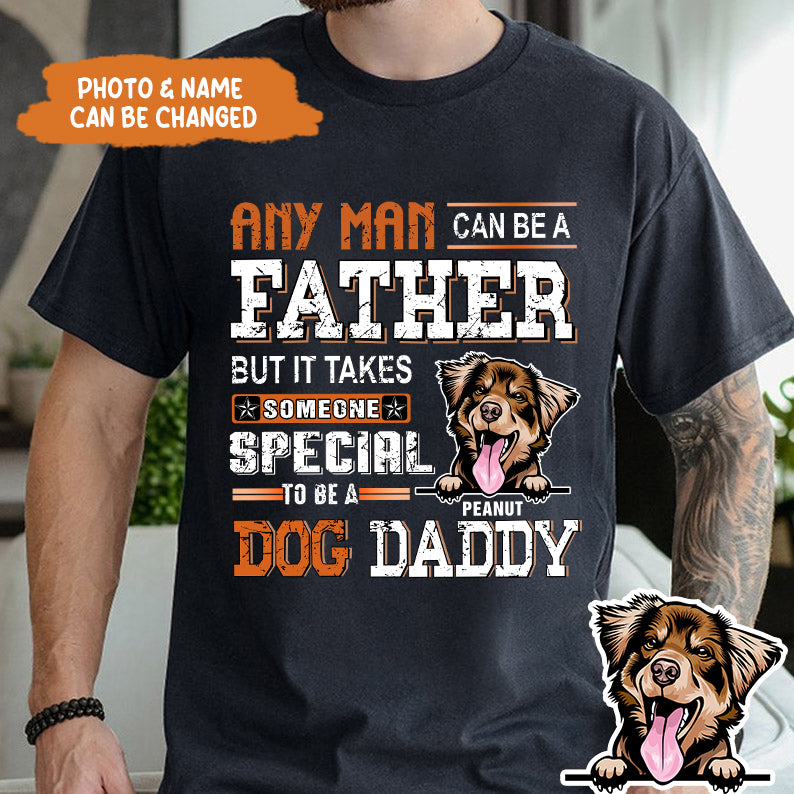 Petthouse | Custom Father Dog Any Man Can Be A Father Shirt, Dog Daddy Gift Father's Day Unisex Shirt