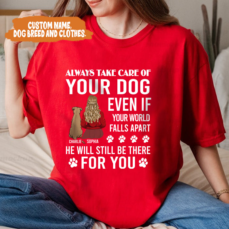 Petthouse | Personalized Dog Lover T-shirt, Always Take Care Of Your Dog Even If Your World Falls Apart