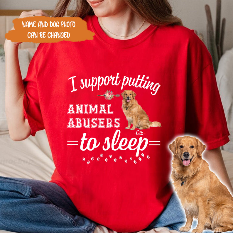 Petthpuse I Personalized Dog Support Putting Animal Abusers To Sleep Shirt, Dog Mom Dog Dad Shirt