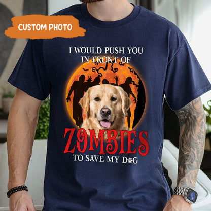 Petthouse | I Would Push You In Front Of Zombies Shirt, Personalized Shirt For Dog Lovers, Halloween Gift