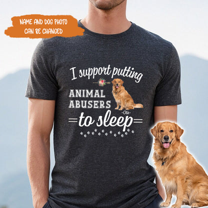 Petthpuse I Personalized Dog Support Putting Animal Abusers To Sleep Shirt, Dog Mom Dog Dad Shirt