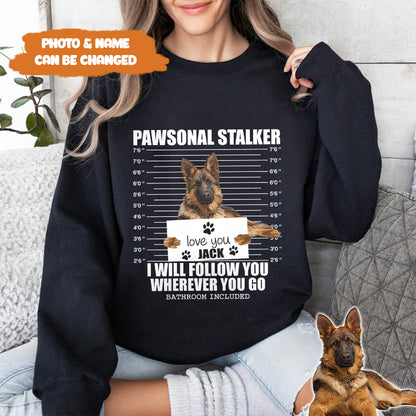 Petthouse | Custom Dog Pawsonal Stalker I Will Follow You Wherever You Go Shirt, Gift For Dog Lovers