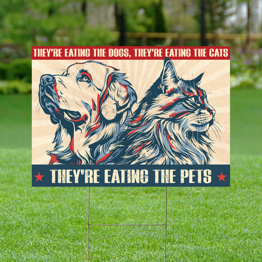 Petthouse | They're Eating The Dogs Cats Yard Sign, They're Eating The Dogs Yard Sign, Patriotic Gift