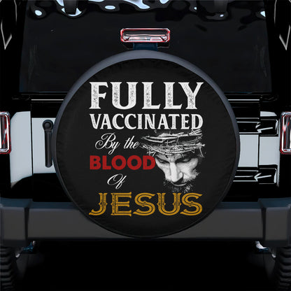 Petthouse | Jesus Christ Spare Tire Cover Fully Vaccinated By The Blood Of Jesus Wheel Cover Christian Gift