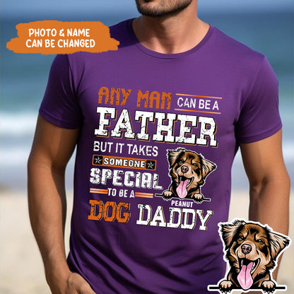 Petthouse | Custom Father Dog Any Man Can Be A Father Shirt, Dog Daddy Gift Father's Day Unisex Shirt