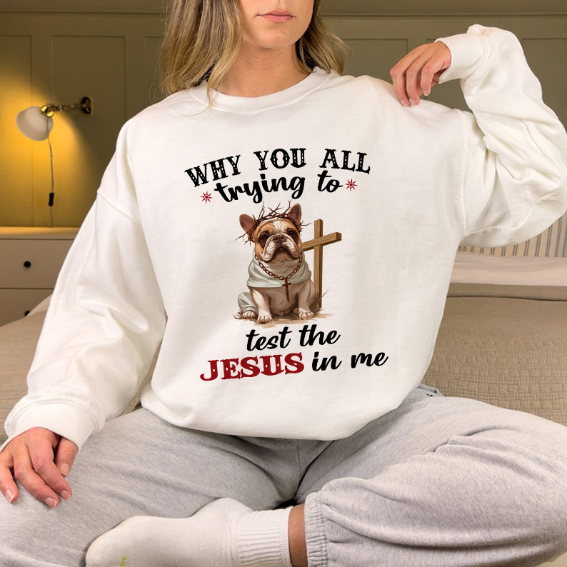 Petthouse | Dog Jesus Why You All Trying To Test The Jesus In Me Shirt,Funny Gift For Christian