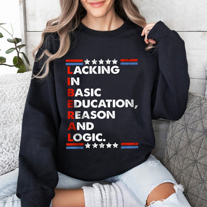 Petthouse | Liberal Lacking In Basic Education Reason And Logic Shirt, Funny Liberal Stands Shirt