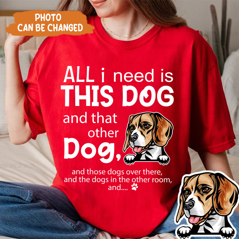 Petthouse | All I Need Is This Dog And That Other Dog Shirt, Dog Dad Shirt, Gift For Dog Lover