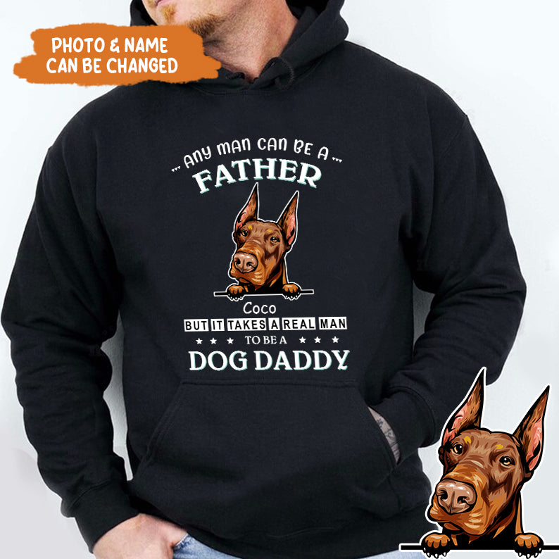 Petthouse | Customized Dog Daddy Shirt, Any Man Can Be A Father Shirt, Dog Dad Shirt, Fathers Day Gift