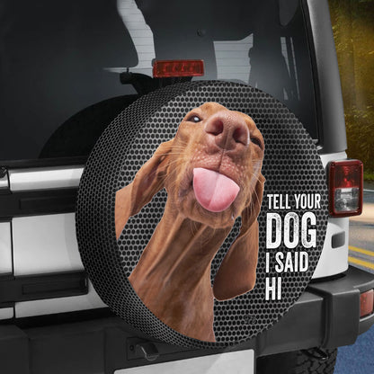 Petthouse | Vizsla Meme Tire Protector Humorous Dog Wheel Cover Car Accessories Men Tell Your Dog