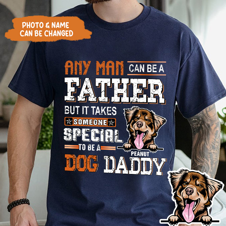 Petthouse | Custom Father Dog Any Man Can Be A Father Shirt, Dog Daddy Gift Father's Day Unisex Shirt