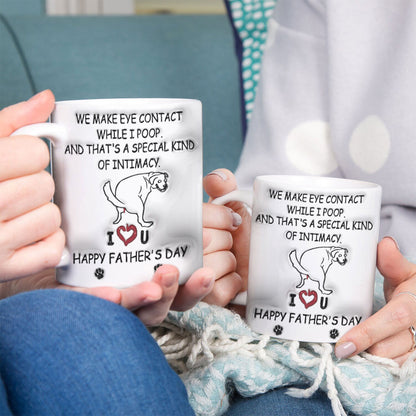 Petthouse | Custom We Make Eye Contact While I Poop 3d Inflated Effect Printed Mug , Father's Day