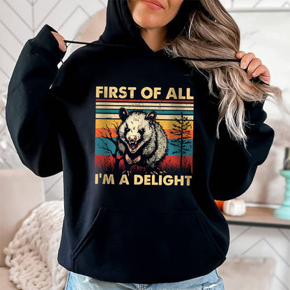 Petthouse | Opossum First Of All I'm A Delight Sarcastic Angry Opossum Lover Shirt, Cute Sarcastic