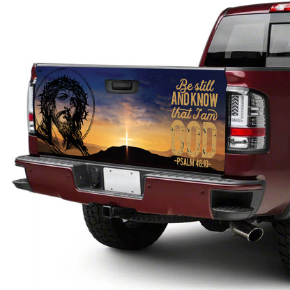 Petthouse | Jesus Christ Be Still And Know That I Am God Truck Tailgate Wrap Graphic Decal Christian Gift