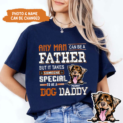 Petthouse | Custom Father Dog Any Man Can Be A Father Shirt, Dog Daddy Gift Father's Day Unisex Shirt