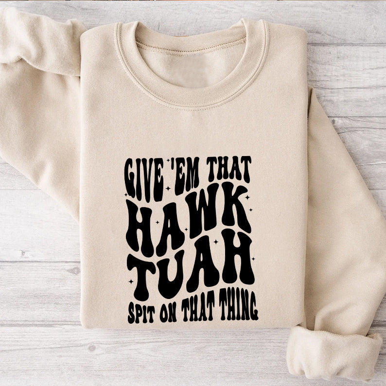 Petthouse | Hawk Tuah Girl 2024 Shirt, Give 'em That Hawk Tuah Spit On That Thing Trendy Shirt