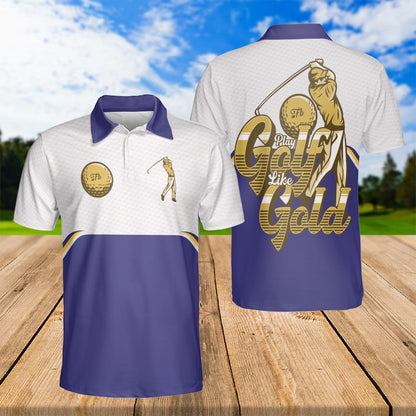 Petthouse | Play Golf Like Gold Polo Shirt Golf Player Polo Golf Player Gift Golf Dad Gift Sport's Lovers Gift Idea