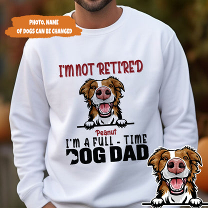 Petthouse | Customized I'm Not Retired I'm A Full Time Dog Dad Shirt, Father's Day Gift, Gift For Dad