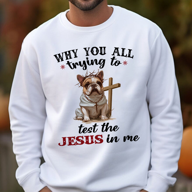 Petthouse | Dog Jesus Why You All Trying To Test The Jesus In Me Shirt,Funny Gift For Christian