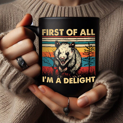 Petthouse | Opossum First Of All I'm A Delight Sarcastic Angry Opossum Lover Shirt, Cute Sarcastic