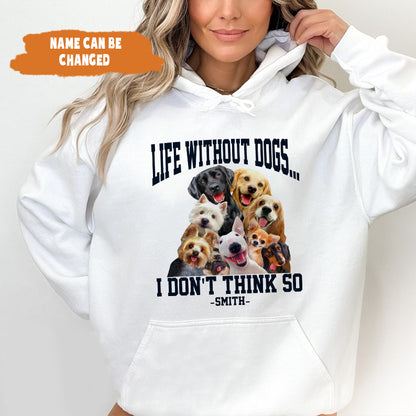 Petthouse | Life Without Dogs Unisex Shirt- I Don't Think So Shirt, Fathers Day Gift, Dog Lovers