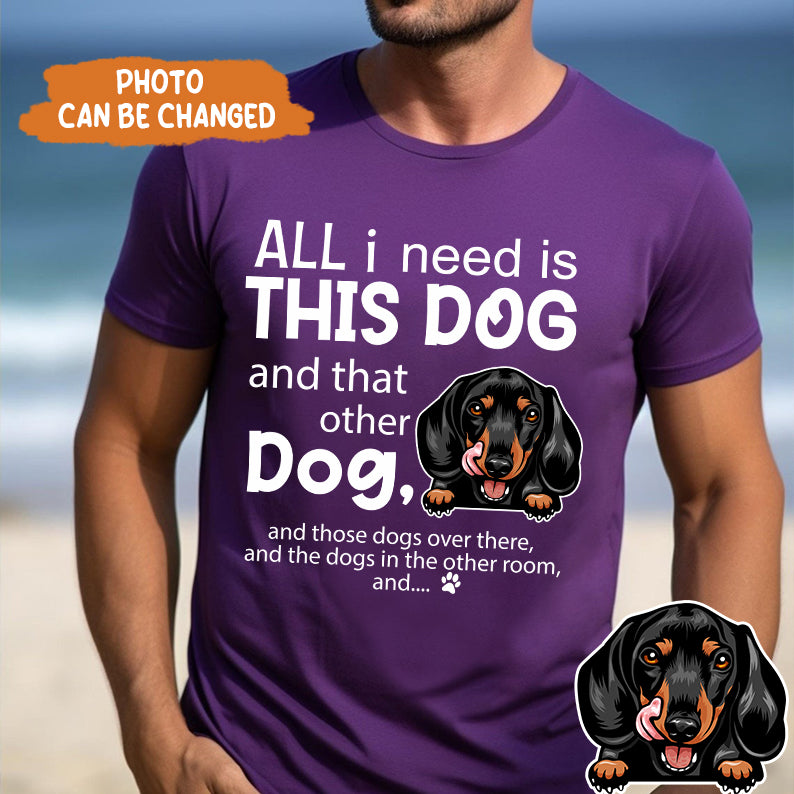 Petthouse | All I Need Is This Dog And That Other Dog Shirt, Dog Dad Shirt, Gift For Dog Lover