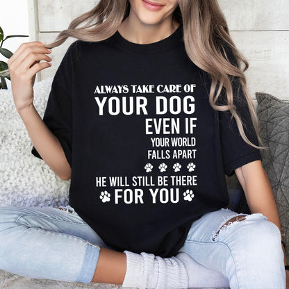 Petthouse | Personalized Dog Lover T-shirt, Always Take Care Of Your Dog Even If Your World Falls Apart