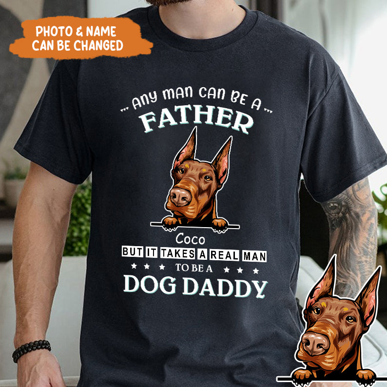 Petthouse | Customized Dog Daddy Shirt, Any Man Can Be A Father Shirt, Dog Dad Shirt, Fathers Day Gift