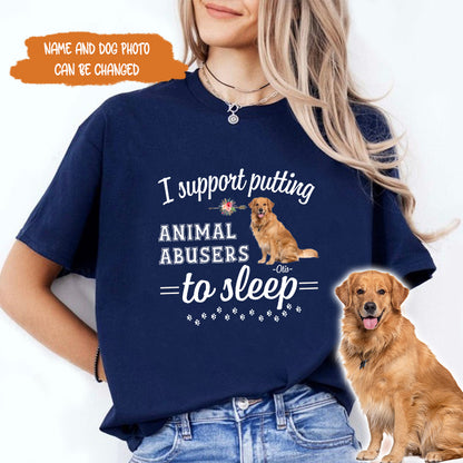 Petthpuse I Personalized Dog Support Putting Animal Abusers To Sleep Shirt, Dog Mom Dog Dad Shirt