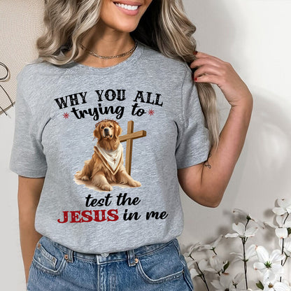 Petthouse | Dog Jesus Why You All Trying To Test The Jesus In Me Shirt,Funny Gift For Christian