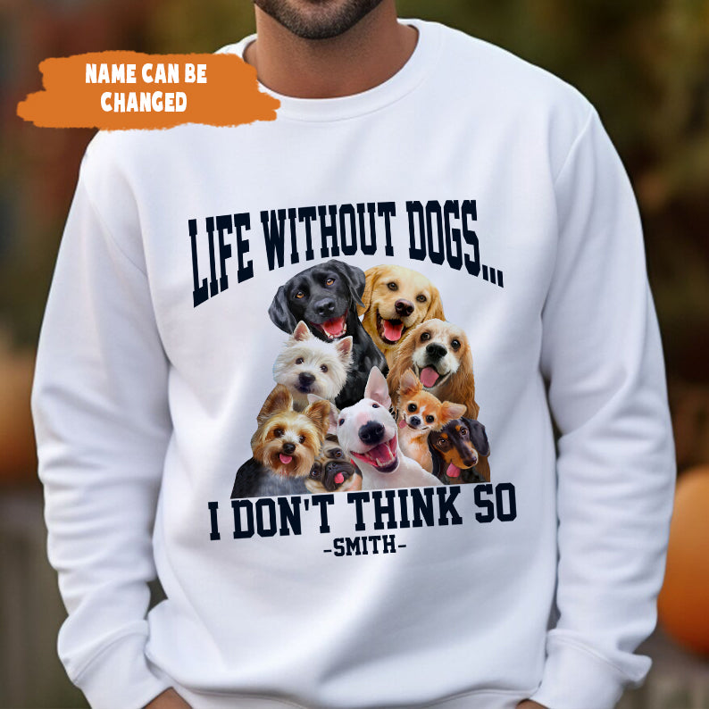 Petthouse | Life Without Dogs Unisex Shirt- I Don't Think So Shirt, Fathers Day Gift, Dog Lovers