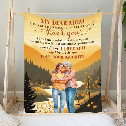 Petthouse | Dear My Mom I Need To Say I Love You - Mother Gift - Personalized Custom Blanket