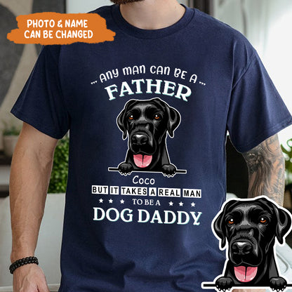 Petthouse | Customized Dog Daddy Shirt, Any Man Can Be A Father Shirt, Dog Dad Shirt, Fathers Day Gift