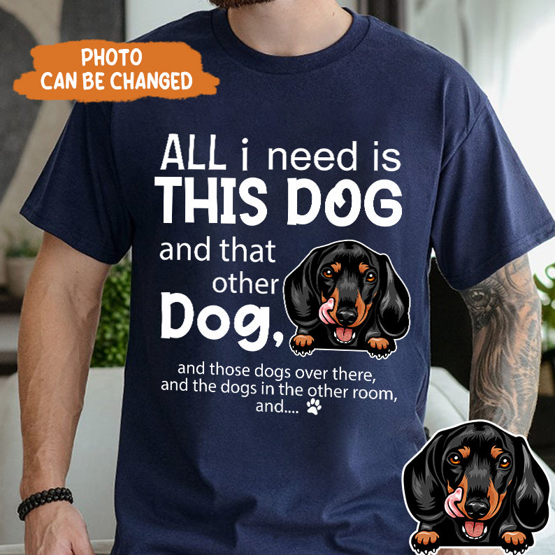 Petthouse | All I Need Is This Dog And That Other Dog Shirt, Dog Dad Shirt, Gift For Dog Lover