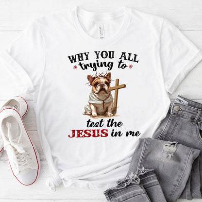 Petthouse | Dog Jesus Why You All Trying To Test The Jesus In Me Shirt,Funny Gift For Christian