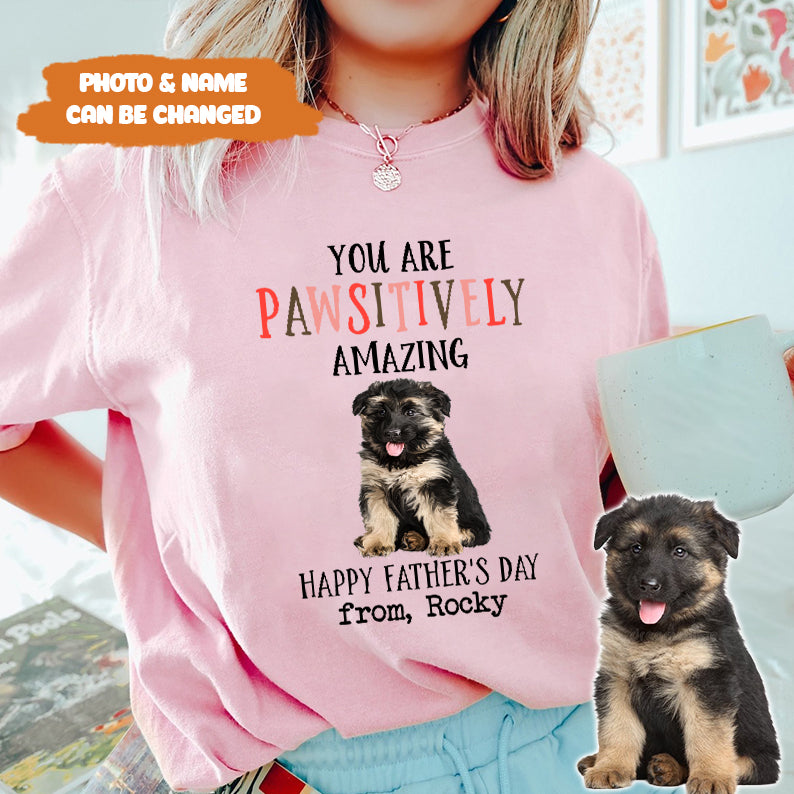 Petthouse | Custom Dog You Are Pawsitively Dog Amazing Shirt, Happy Father's Day, Dog Dad Shirt